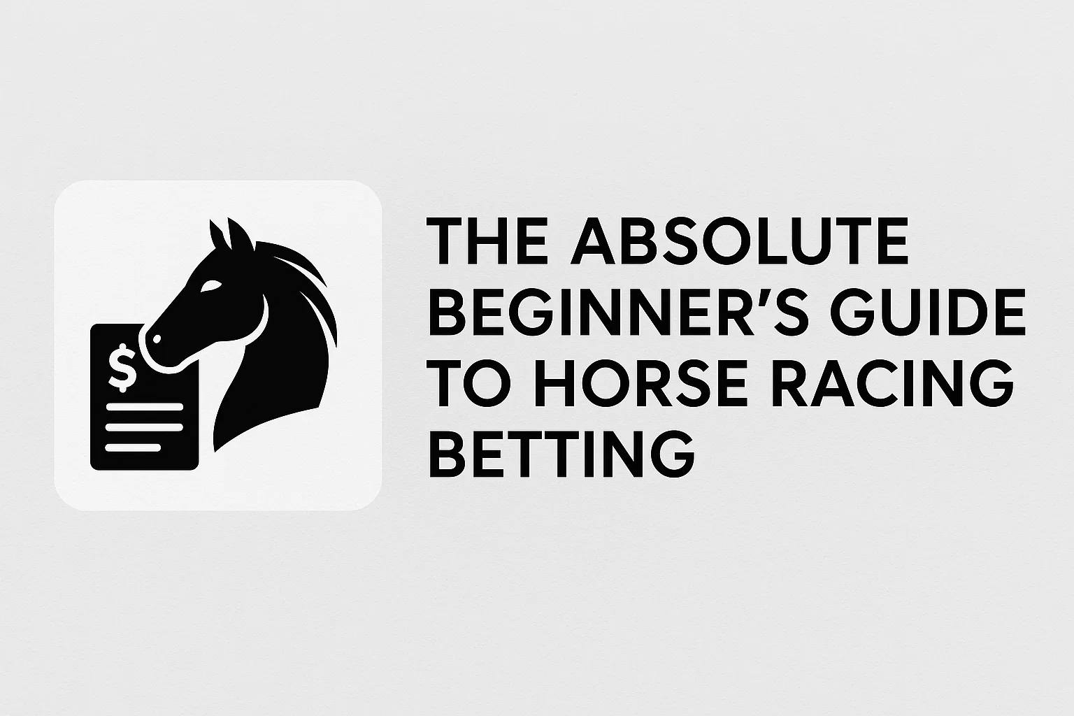 The Absolute Beginner's Guide to Horse Racing Betting