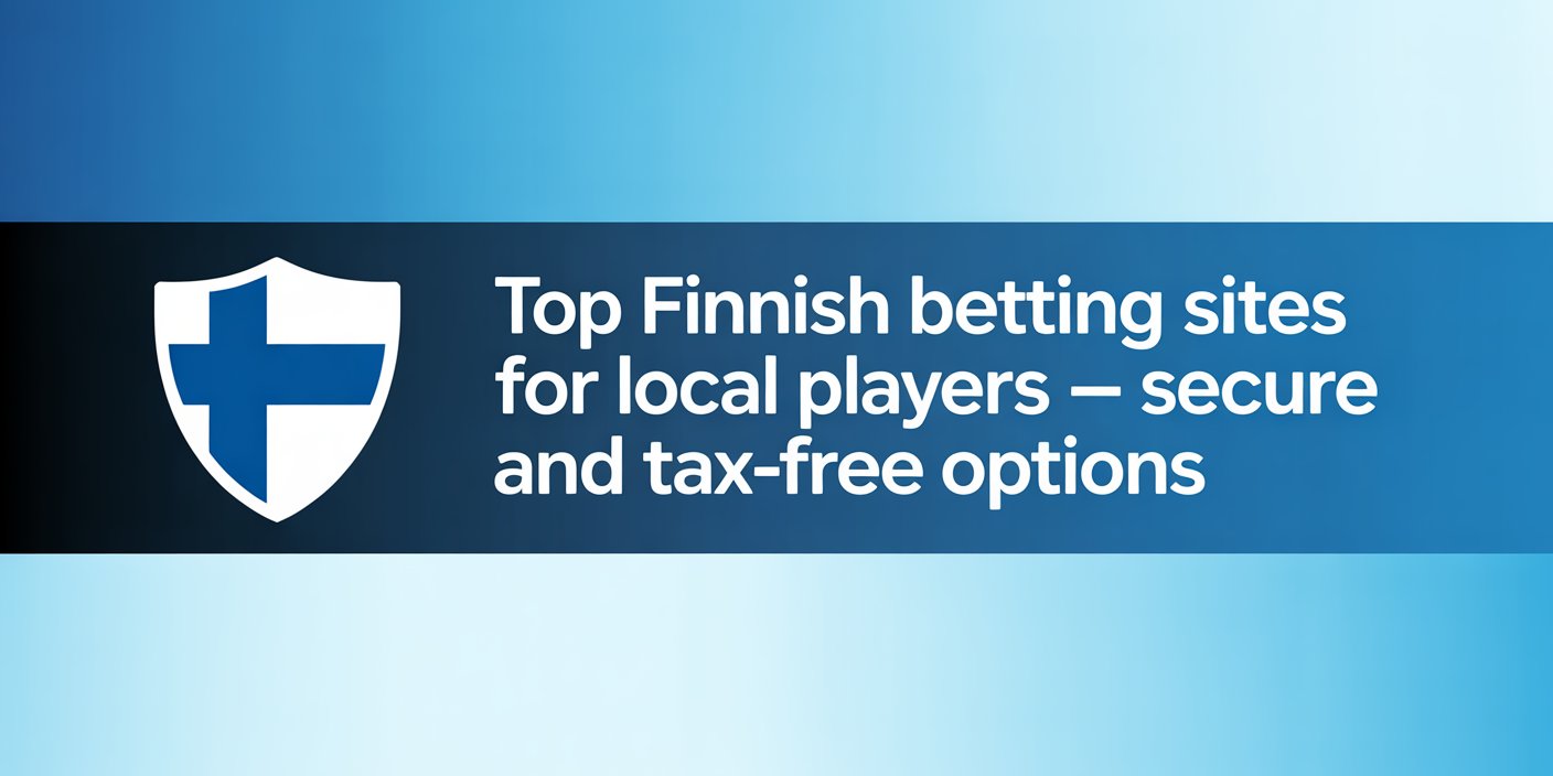 Top Finnish Betting Sites for Local Players – Secure and Tax-Free Options