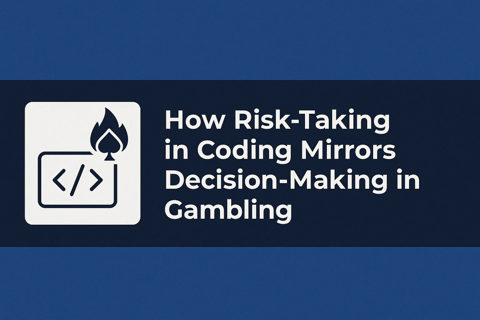 How Risk-Taking in Coding Mirrors Decision-Making in Gambling
