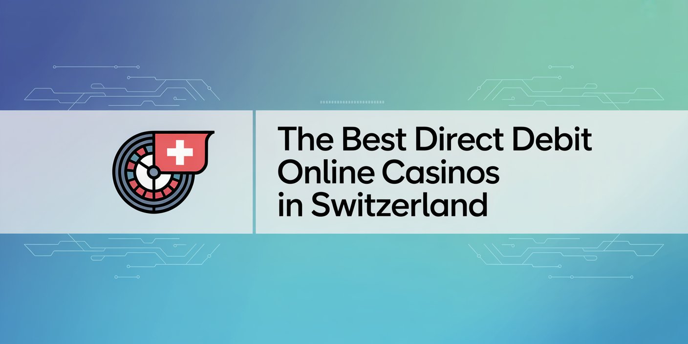 The Best Direct Debit Online Casinos in Switzerland